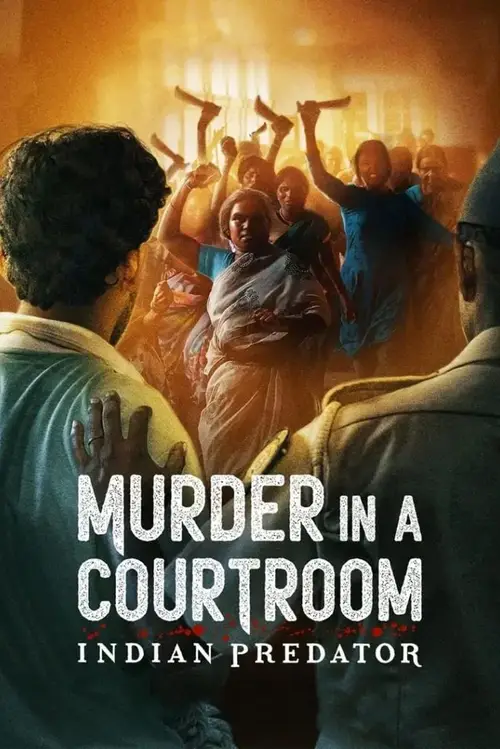 Download Indian Predator: Murder in a Courtroom (Season 1) Hindi Netflix Complete Web Series 480p | 720p WEB DL 7 indian predator murder in a courtroom season 1